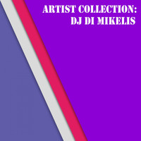 DJ Di Mikelis - Artist Collection: Dj Di Mikelis