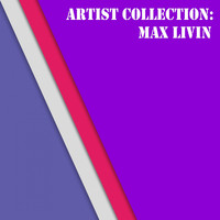 Max Livin - Artist Collection: Max Livin
