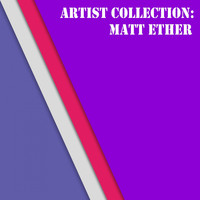 Matt Ether - Artist Collection: Matt Ether