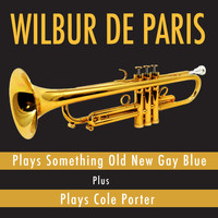 Wilbur De Paris - Plays Something Old New Gay Blue + Plays Cole Porter