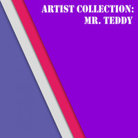 Mr. Teddy - Artist Collection: Mr. Teddy