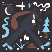 Fell - There Still Are Mysteries