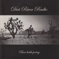 Dirt River Radio - Beer Bottle Poetry