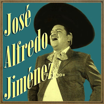 José Alfredo Jiménez - José Alfredo Jiménez