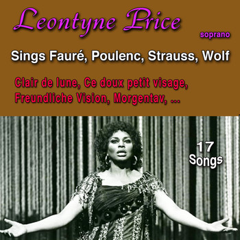 Leontyne Price & Gabriel Fauré - Leontyne Price Sings Fauré, Poulenc, Strauss & Wolf