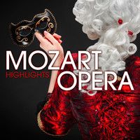 Various Artists & Wolfgang Amadeus Mozart - Mozart Opera Highlights
