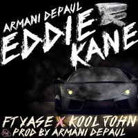 Armani DePaul - Eddie Kane (feat. Lil Yase & Kool John) (Explicit)