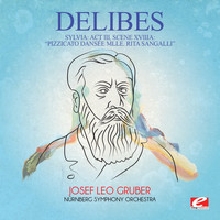 Leo Delibes - Delibes: Sylvia: Act III, Scene XVIIIa: "Pizzicato Dansée Mlle. Rita Sangalli" (Digitally Remastered)