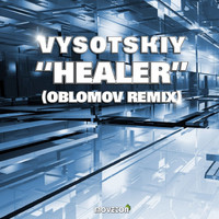 Vysotskiy - Healer (Oblomov Remix)