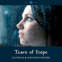 Illitheas & Johannes Fischer - Tears of Hope