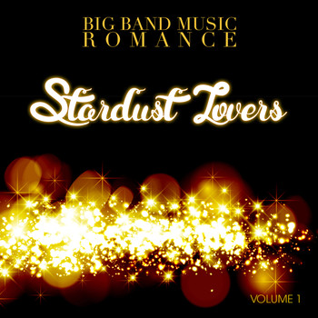 Various Artists - Big Band Music Romance: Stardust Lovers, Vol. 1