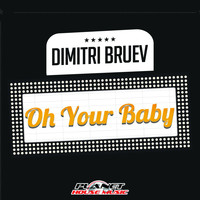 Dimitri Bruev - Oh Your Baby