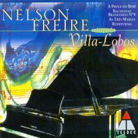 Nelson Freire - Villa-Lobos : Prole do Bebê, Rudepoema, As três Marias