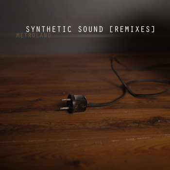 Metroland - Synthetic Sound (Remixes)