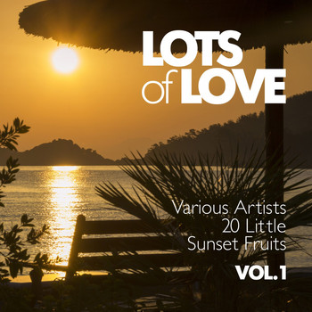 Various Artists - Lots of Love (20 Little Sunset Fruits), Vol. 1