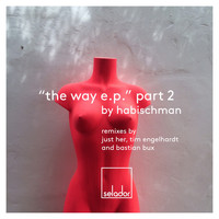 Habischman - The Way EP, Pt 2
