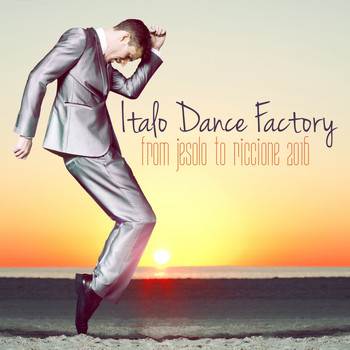 Various Artists - Italo Dance Factory: From Jesolo to Riccione 2016