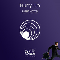 Right Mood - Hurry Up
