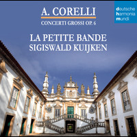 Sigiswald Kuijken - Corelli - Concerti Grossi Op. 6