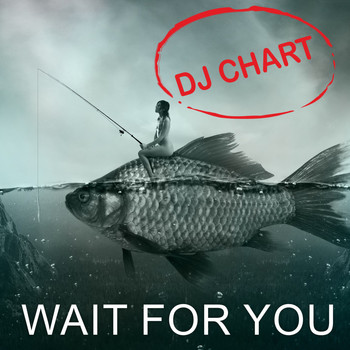 Dj-Chart - Wait for You