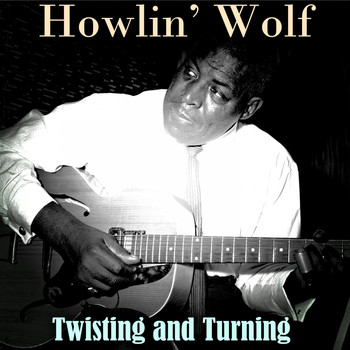 Howlin' Wolf - Twisting and Turning