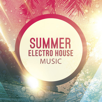 Various Artists - Summer: Electro House Music