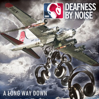 Deafness by Noise - A Long Way Down