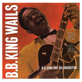 B.B. King - B.B. King Wails (Remastered)