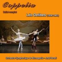 Antal Dorati, Léo Delibes & Orchestre Symphonique de Minneapolis - Coppelia (Ballet complet)