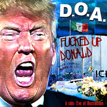 D.O.A. - Fucked up Donald (Explicit)