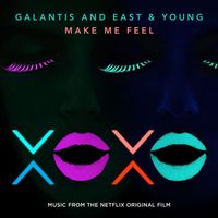 Galantis and East & Young - Make Me Feel [from XOXO the Netflix Original Film]