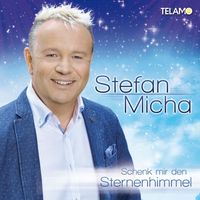Stefan Micha - Schenk mir den Sternenhimmel