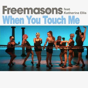 Freemasons - When You Touch Me (feat. Katherine Ellis)