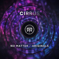 Cirrus - No Matter / Originals