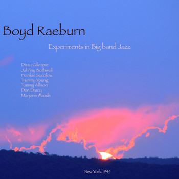 Boyd Raeburn - Experiments In Big Band Jazz