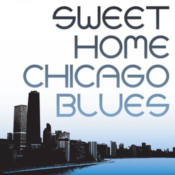 Various Artists - Sweet Home Chicago Blues