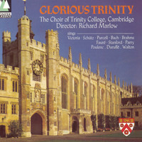 The Choir of Trinity College, Cambridge - Glorious Trinity