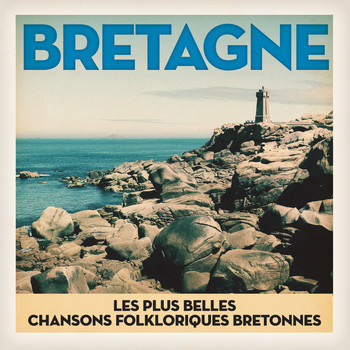 Various Artists - Bretagne: Les plus belles chansons du peuple Breton