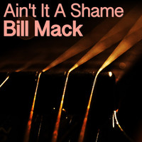 Bill Mack - Ain't It A Shame
