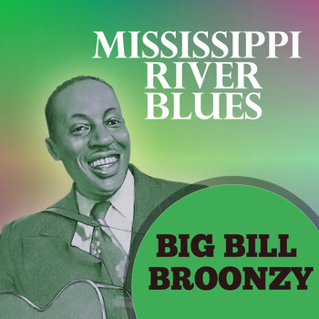 Big Bill Broonzy - Mississippi River Blues