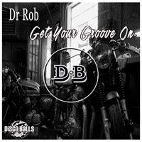 Dr Rob - Get Your Groove On