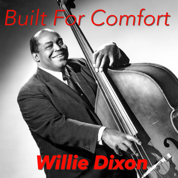 Willie Dixon - Built For Comfort