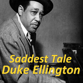 Duke Ellington - Saddest Tale