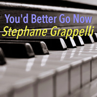 Stephane Grappelli - You'd Better Go Now