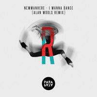 Newmanhere - I Wanna Dance (Alan Wools Remix)