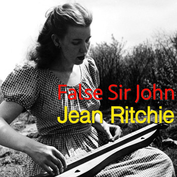 Jean Ritchie - False Sir John