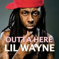 Lil Wayne - Outta Here