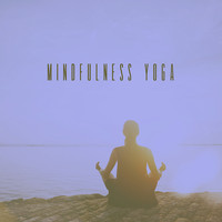 Yoga, Yoga Sounds and Entspannungsmusik - Mindfulness Yoga