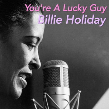Billie Holiday - You're A Lucky Guy