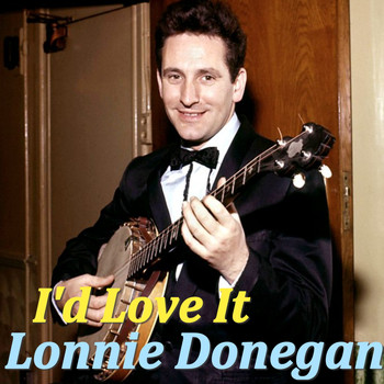 Lonnie Donegan - I'd Love It